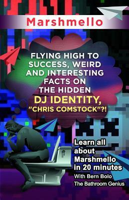 Marshmello: Flying High to Success, Weird and Interesting Facts on The Hidden DJ Identity, Chris Comstock?! by Bern Bolo