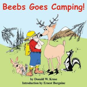 Beebs Goes Camping! by Donald W. Kruse