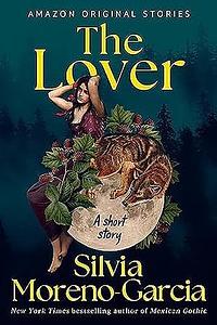 The Lover by Silvia Moreno-Garcia