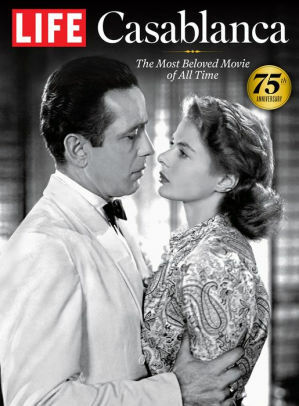 LIFE Casablanca: The Most Beloved Movie of All Time by LIFE