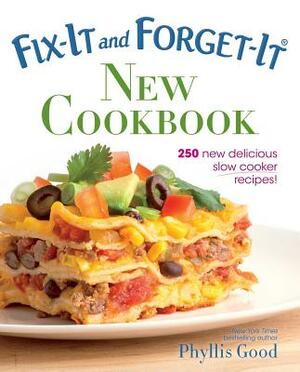 Fix-It and Forget-It New Cookbook: 250 New Delicious Slow Cooker Recipes! by Phyllis Good