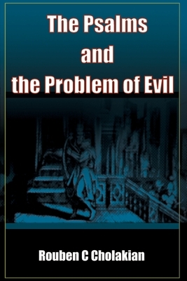 The Psalms and the Problem of Evil by Rouben C. Cholakian