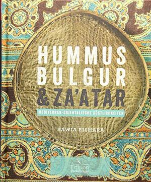 Hummus, Bulgur & Za'atar by Rawia Bishara