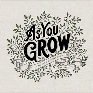 As You Grow: A Modern Memory Book for Baby by Korie Herold