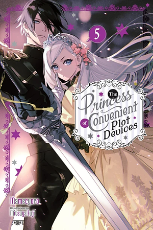 The Princess of Convenient Plot Devices, Vol. 5 (light novel) by Mamecyoro