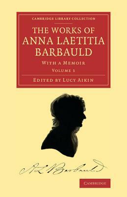 The Works of Anna Laetitia Barbauld: With a Memoir by Anna Laetitia Barbauld