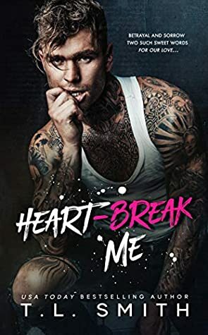 Heartbreak Me by T.L. Smith