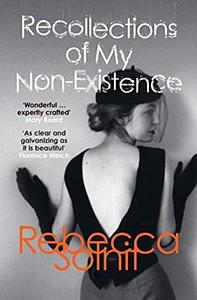 Recollections of My Nonexistence: A Memoir by Rebecca Solnit