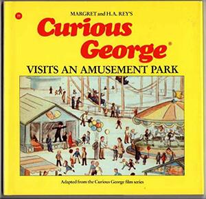 Curious George Visits an Amusement Park by Margret Rey, Alan J. Shalleck, H.A. Rey
