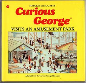 Curious George Visits an Amusement Park by Margret Rey, H.A. Rey, Alan J. Shalleck