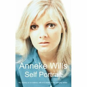 Self Portrait: My Journey As An Actress, Wife And Mother In The Swinging Sixties by Anneke Wills