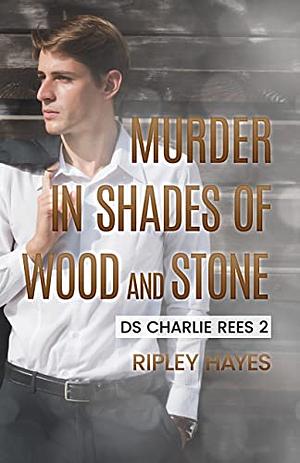 Murder In Shades of Woods and Stone by Ripley Hayes