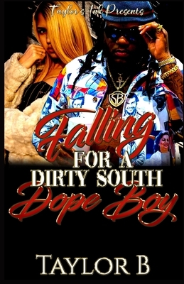 Falling for a Dirty South Dope Boy by Taylor B