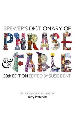 Brewer's Dictionary of Phrase and Fable (20th Edition) by Ebenezer Cobham Brewer