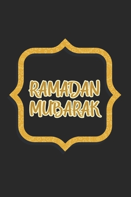 Ramadan Mubarak: Islam Muslim Ramadan by Journal Notebook Publishing