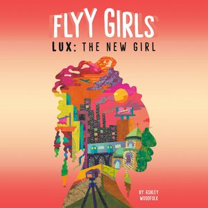 Lux: The New Girl #1 by Ashley Woodfolk