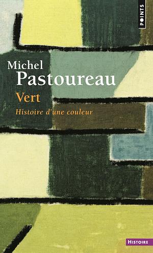 Vert : Histoire d'une couleur by Michel Pastoureau