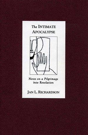 The Intimate Apocalypse: Notes on a Pilgrimage Into Revelation by Jan Richardson