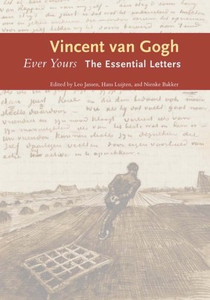Ever Yours: The Essential Letters by Hans Luijten, Leo Jansen, Nienke Bakker, Vincent van Gogh