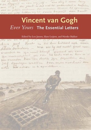Ever Yours: The Essential Letters by Hans Luijten, Leo Jansen, Nienke Bakker, Vincent van Gogh