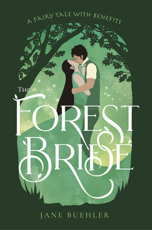 The Forest Bride: A Fairy Tale with Benefits by Jane Buehler