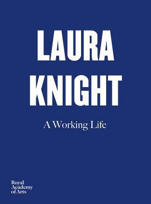 Laura Knight: A Working Life by Laura Knight