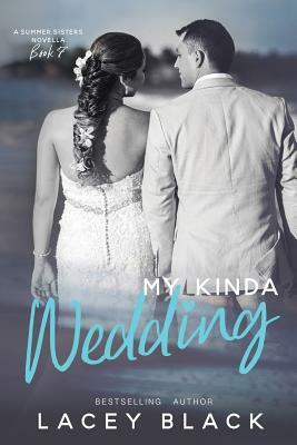 My Kinda Wedding: A Summer Sisters Novella by Lacey Black