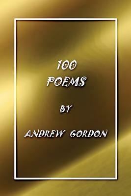 100 Poems by Andrew Gordon
