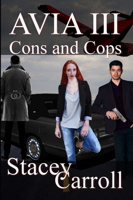 Avia III: Cons and Cops by Stacey Carroll