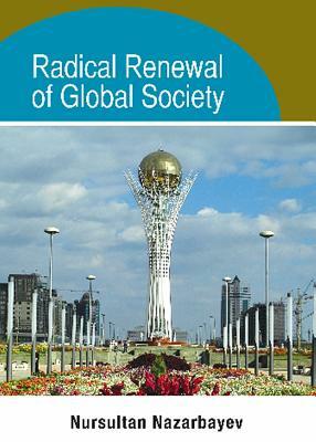 Radical Renewal of Global Society by Nursultan Nazarbayev