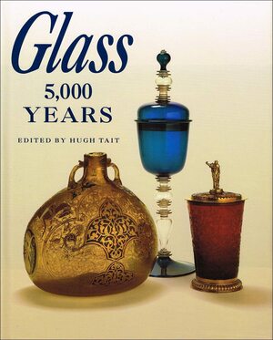 Glass: 5,000 Years by Hugh Tait