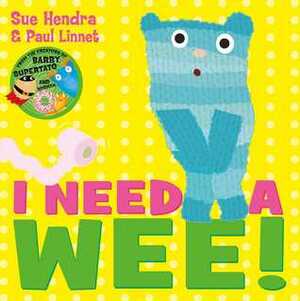 I need a wee! by Sue Hendra