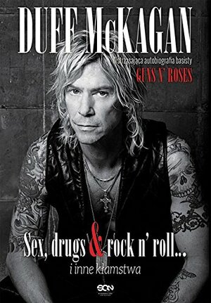 Duff McKagan. Sex, drugs & rock n' roll i inne kłamstwa by Duff McKagan