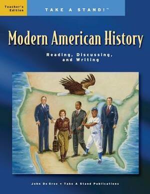 Take a Stand! Modern American History Teacher's Edition by John De Gree