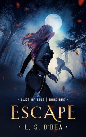 Escape by L.S. O'Dea