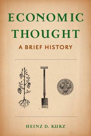 Economic Thought: A Brief History by Heinz Kurz