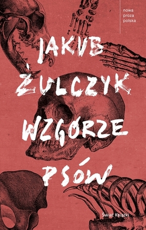 Wzgórze psów by Jakub Żulczyk