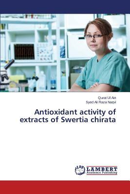 Antioxidant activity of extracts of Swertia chirata by Ain Qurat Ul, Naqvi Syed Ali Raza