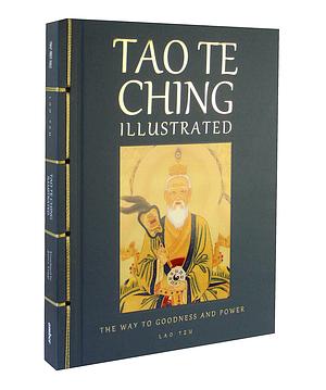 Tao Te Ching Illustrated: The Way to Goodness and Power by James Trapp, James Trapp
