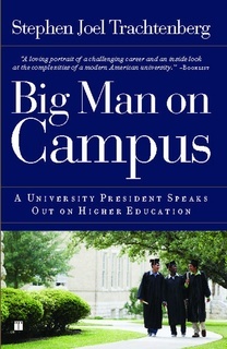 Big Man on Campus: A University President Speaks Out on Higher Education by Stephen Trachtenberg