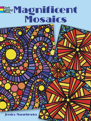 COLORING BOOK:Magnificent Mosaics Coloring Book by Jessica Mazurkiewicz