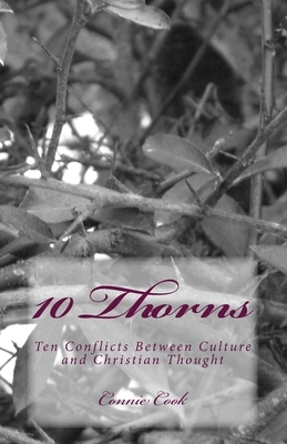 10 Thorns: Ten Conflicts Between Culture and Christian Thought by Connie Cook