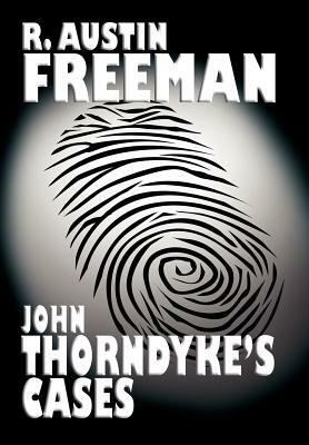 John Thorndyke's Cases by R. Austin Freeman