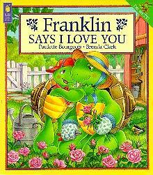 Franklin Says I Love You by Brenda Clark, Paulette Bourgeois