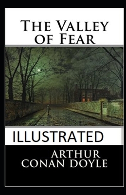 The Valley of Fear Illustrated by Arthur Conan Doyle