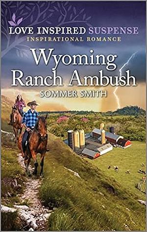 Wyoming Ranch Ambush by Sommer Smith