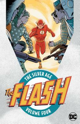 The Flash: The Silver Age, Vol. 4 by John Broome, Gardner F. Fox, Robert Kanigher