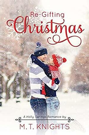 Re-Gifting Christmas by M.T. Knights