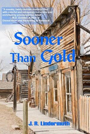 Sooner Than Gold by J.R. Lindermuth