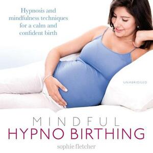 Mindful Hypnobirthing by Sophie Fletcher